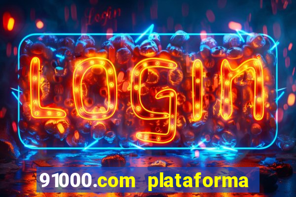 91000.com plataforma de jogos